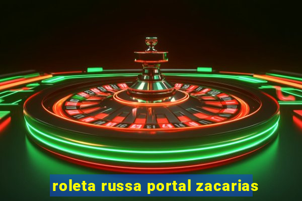 roleta russa portal zacarias